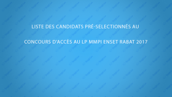 Liste des candidats présélectionnés LP MMPI ENSET Rabat 2017
