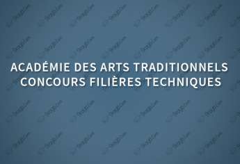 Concours d'accès à l'Académie des Arts Traditionnels (filières techniques) 2018
