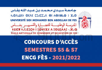 Concours d'accès en 3ème année (S5) et 4ème année (S7) de l'ENCG Fès 2021-2022