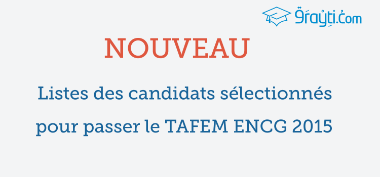 Listes des candidats sélectionnés pour passer le TAFEM ENCG 2015