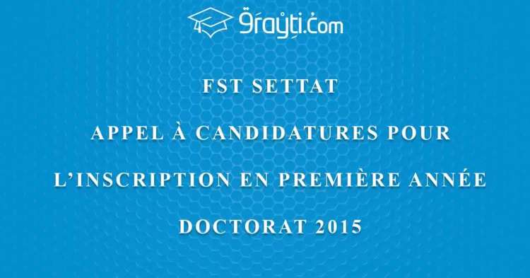 FST Settat Appel à candidature pour l'inscription en première année doctorat 2015