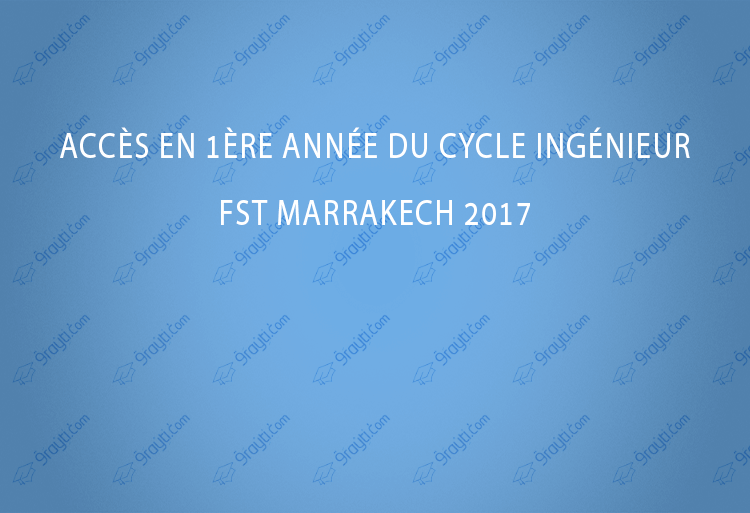 Accès en 1ère année du cycle ingénieur FST Marrakech 2017