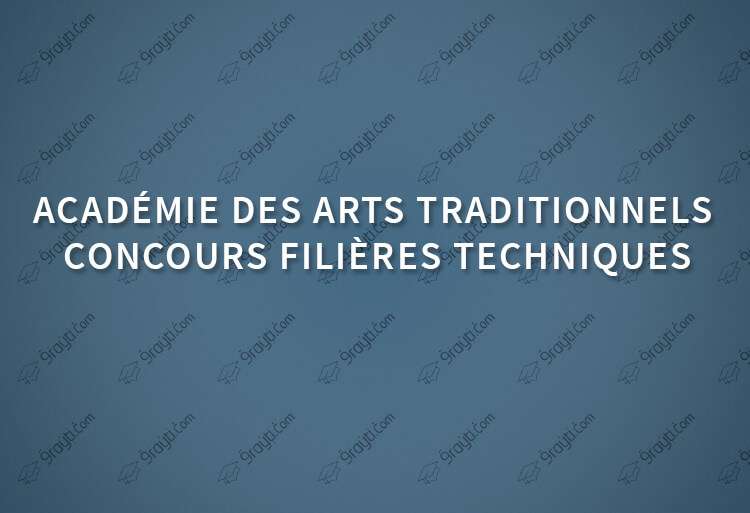 Concours d'accès à l'Académie des Arts Traditionnels (filières techniques) 2018