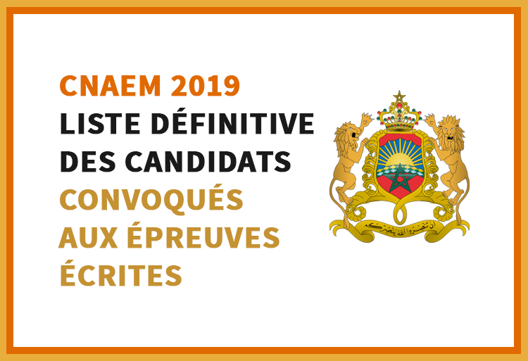 CNAEM 2019 : Liste définitive des candidats retenus à passer les épreuves écrites
