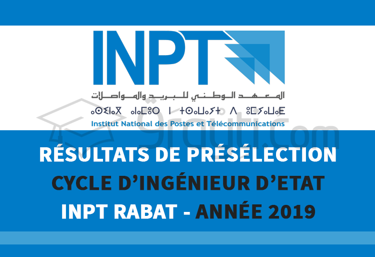 Résultats de présélection du concours d’accès au cycle d’ingénieur d’Etat de l’INPT Rabat 2019