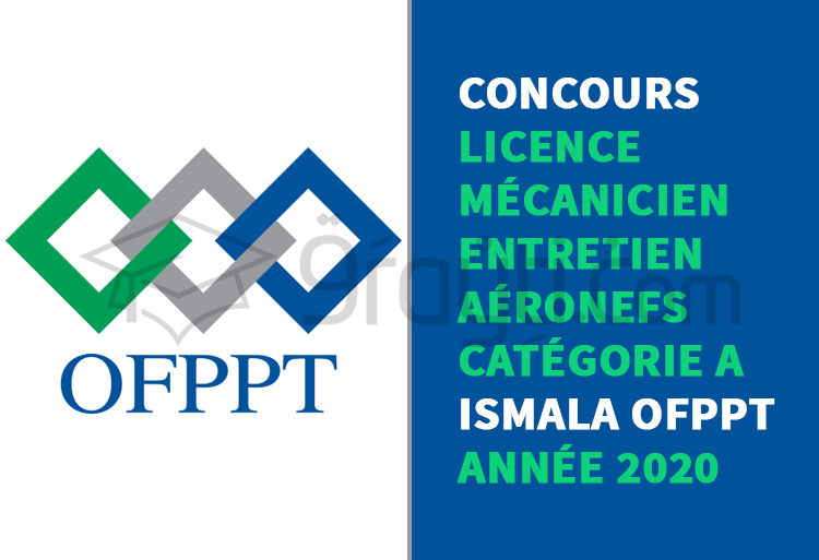 Concours d'accès à la Licence de Mécanicien d'Entretien d'Aéronefs - Catégorie A à ISLAMA OFPPT 2020