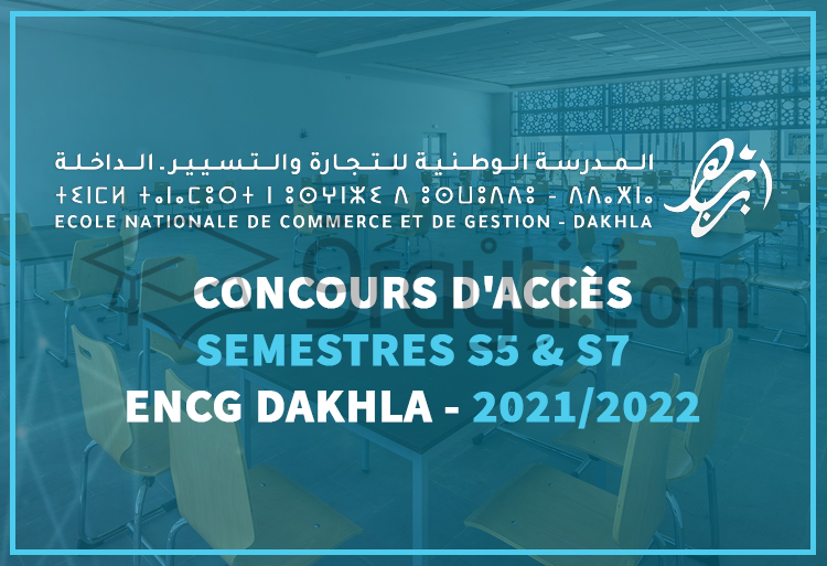 Concours d’accès en 3ème année (S5) et 4ème année (S7) de l’ENCG Dakhla 2021-2022